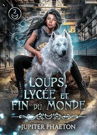 Jupiter Phaeton - Loups, lycée et fin du monde : Tome 2