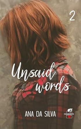 Ana Da Silva - Unsaid words ,Tome 2