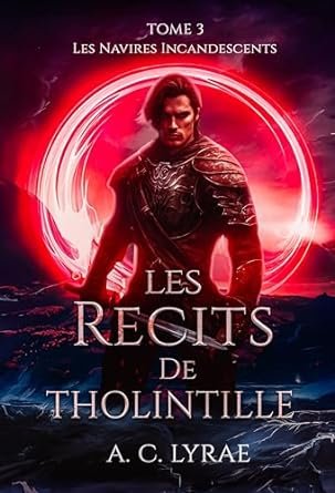 A. C. Lyrae - Les récits de Tholintille ,Tome 3 : Les navires incandescents