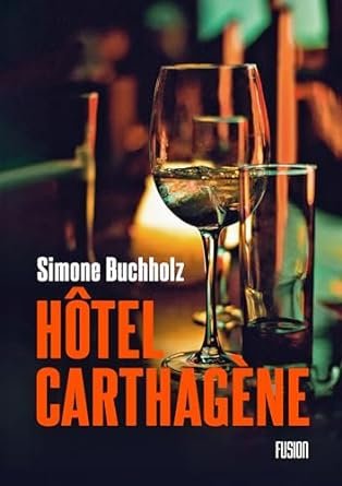 Simone Buchholz - Hôtel Carthagène