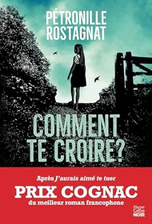 Pétronille Rostagnat - Comment te croire ?