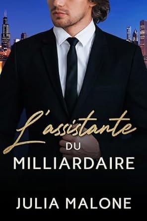 Julia Malone - L’Assistante du Milliardaire