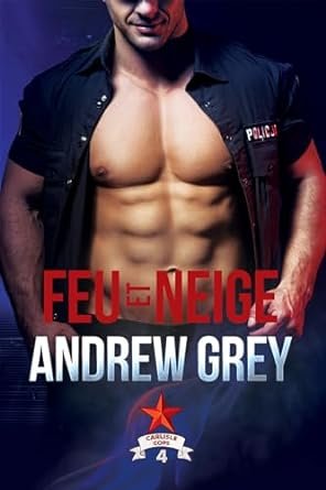 Andrew Grey - Les flics de Carlisle ,Tome 4 : Feu et neige