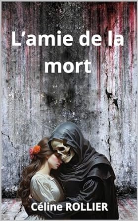 Céline Rollier - L'amie de la mort