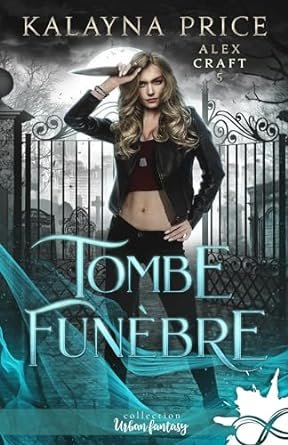 Kalayna Price - Alex Craft, Tome 5 : Tombe funèbre