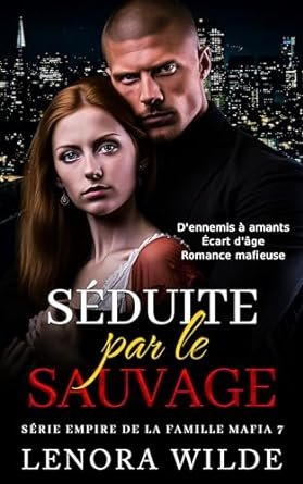 Lenora Wilde - Empire de la Famille Mafia, Tome 7:  Séduite par le sauvage