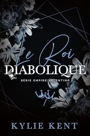 Kylie Kent - Empire Valentino, Tome 1 : Le Roi diabolique