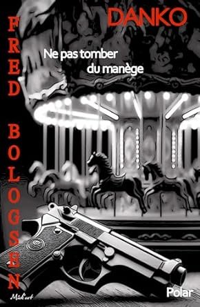 Fred Bologsen - Danko, Tome 2 : Ne pas tomber du manège