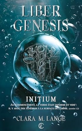 Clara M. Lange - Liber Genesis, Tome1 : Initium