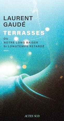 Laurent Gaudé - Terrasses