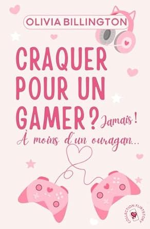 Olivia Billington - Craquer pour un gamer ? Jamais ! À moins d'un ouragan