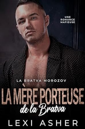 Lexi Asher - La Bratva Morozov, Tome 6 : La mère porteuse de la bratva