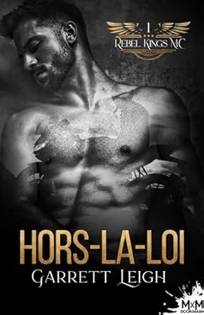 Garrett Leigh - Rebel Kings MC, Tome 1 : Hors-la-loi