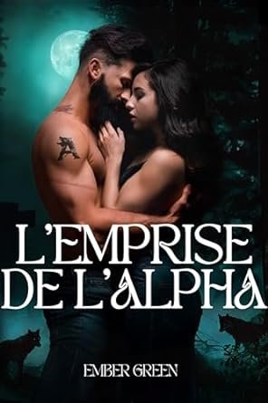 Ember Green - L'emprise de l'Alpha