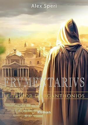 Alex Speri - Frumentarius, Tome 2 : Le Trésor d'Arganthonios