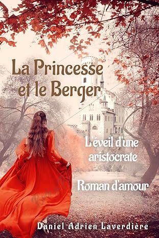 Daniel Adrien Laverdière - La Princesse et le Berger: L'éveil d'une Aristicrate