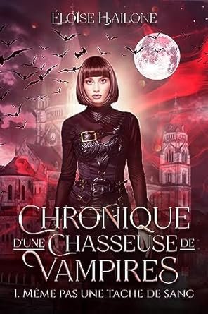 Éloïse Hailone - Chronique d'une chasseuse de vampires, Épisode 1 : Même pas une tache de sang