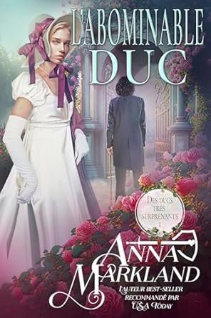 Anna Markland - Des ducs très surprenants, Tome 1 : L'Abominable Duc