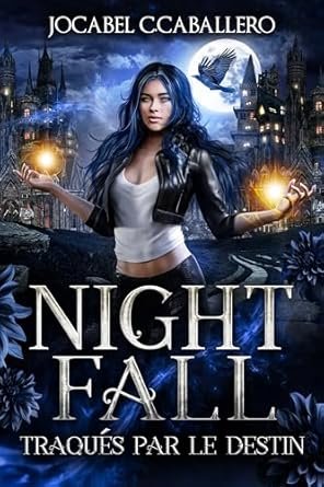 Jocabel C.Caballero - Nightfall, Tome 2 : Traqués par le destin