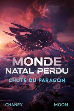 J.N. Chaney , Scott Moon - Monde natal perdu ,Tome 4 : Chute du Paragon