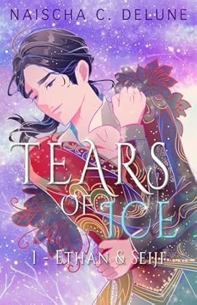 Naischa C. Delune - Tears of Ice, Tome 1 : Ethan et Seiji