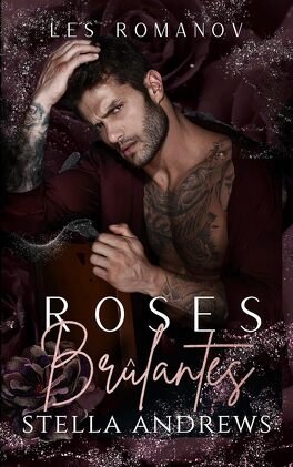 Stella Andrews - Les Romanov, tome 1 : Roses brûlantes