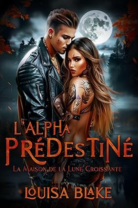 Louisa Blake - L'Alpha Prédestiné