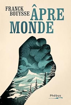 Franck Bouysse - La Marche du rêveur ,Tome 2 : Âpre monde