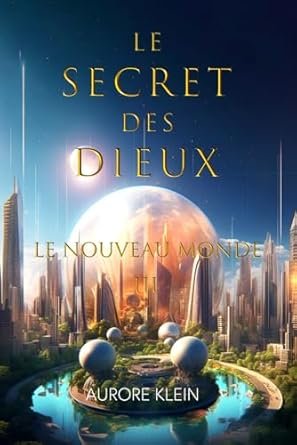 Aurore Klein - Le secret des Dieux ,Tome 3 : Le nouveau monde