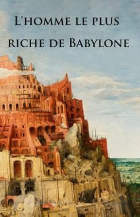 George Samuel Clason - L'homme le plus riche de Babylone