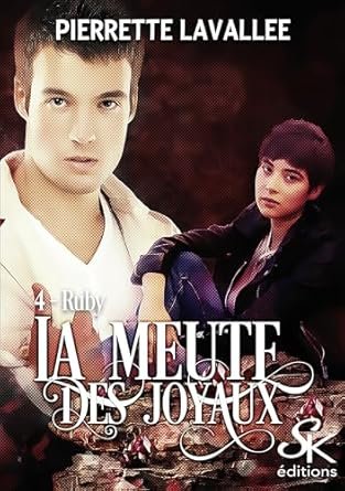 Pierrette Lavallée - La Meute des joyaux, Tome 4 : Ruby