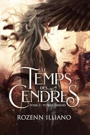 Rozenn Illiano - Le Temps des cendres ,Tome 2 :Tueurs d'anges