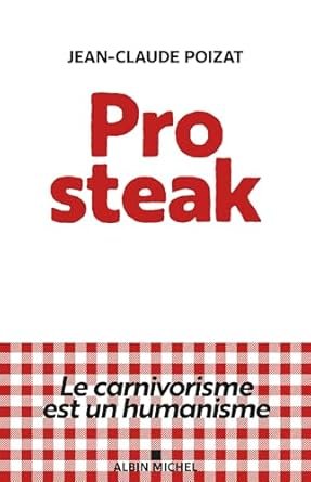 Jean-Claude Poizat - Pro steak: Le carnivorisme est un humanisme