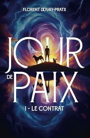 Florent DOUAY PRATX - Jour de paix, tome 1 : Le contrat