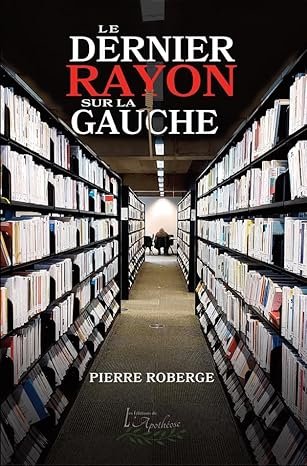 Pierre Roberge - Le dernier rayon sur la gauche