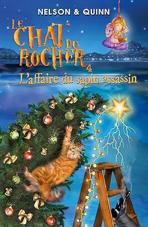 Sandra Nelson , Alice Quinn - Le Chat du rocher, Tome 4 : L'Affaire du sapin assassin