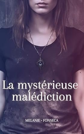 Mélanie Fonseca - La mystérieuse malédiction