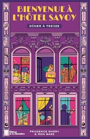 Prudence Emery , Ron Base - Bienvenue à l'Hôtel Savoy, Tome 4 : Dîner à treize