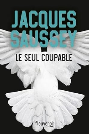 Jacques Saussey - Le seul coupable