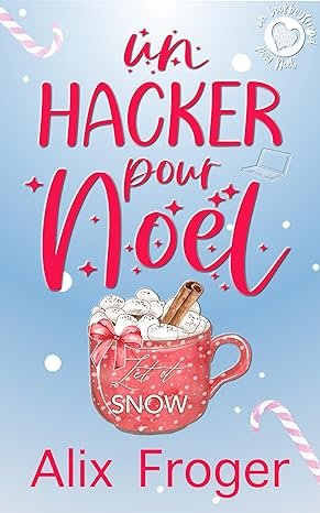 Alix Froger - Un bookboyfriend pour Noël, Tome 5 : Un Hacker pour Noël