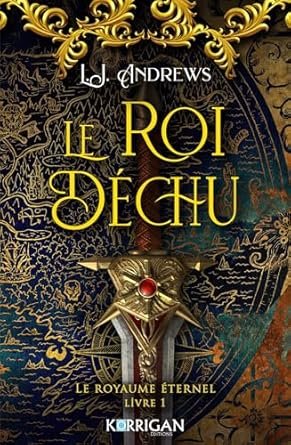 L.J. Andrews - Le Royaume Éternel, Tome 1 : Le Roi déchu