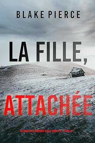 Blake Pierce - La Fille, attachée