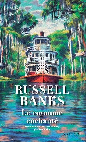 Russell Banks - Le Royaume enchanté