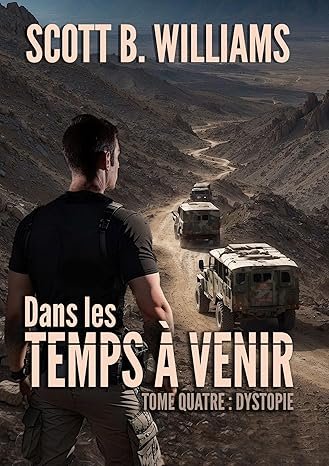 Scott B. Williams - Dans les Temps à Venir ,Tome 4 :Dystopie