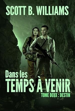 Scott B. Williams - Dans les Temps à Venir ,Tome 2 :Destin