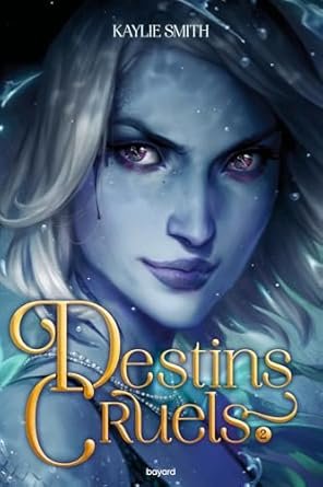 Kaylie Smith - Destins cruels,Tome 2 :Destins Cruels