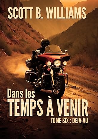 Scott B. Williams - Dans les Temps à Venir ,Tome 6 :Déjà Vu