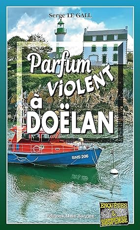 Serge Le Gall - Parfum violent à Doëlan