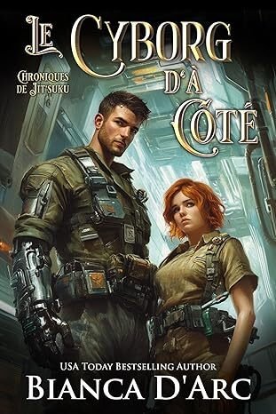 Bianca D'Arc - Chroniques de Jit'Suku, Tome 6 : Le Cyborg d'à côté