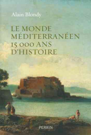 Alain Blondy – Le monde méditerranéen, 15.000 ans d’histoire